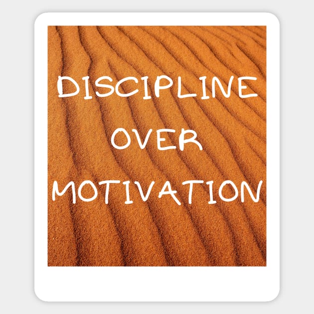 DISCIPLINE OVER MOTIVATION Sticker by IOANNISSKEVAS